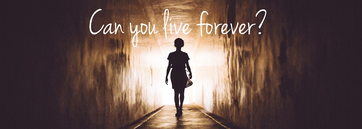 can you live forever?